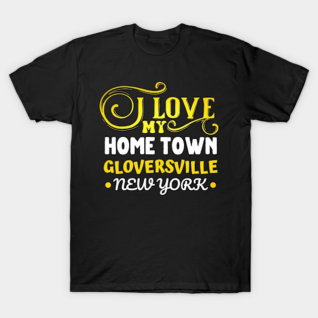 I love Gloversville New York T-Shirt by Kelowna USA